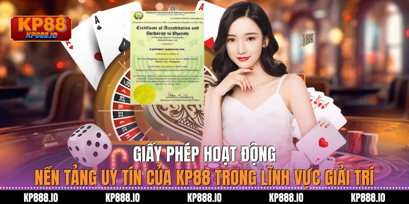 Giấy phép hoạt động – Nền tảng uy tín của Kp88 top 1 2026