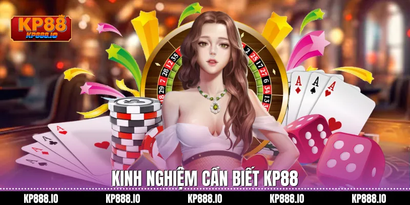 Kinh nghiệm cần biết kp88