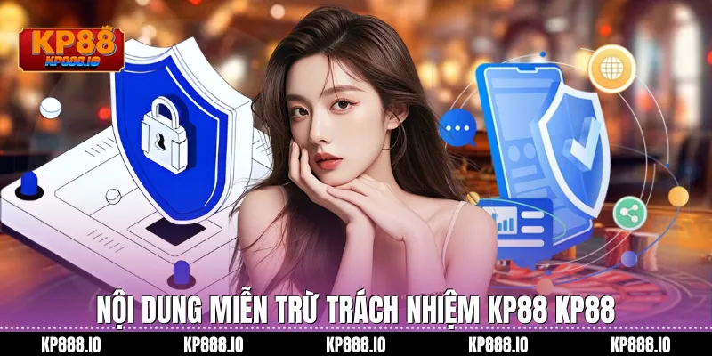 Nội dung Miễn Trừ Trách Nhiệm KP88 Kp88