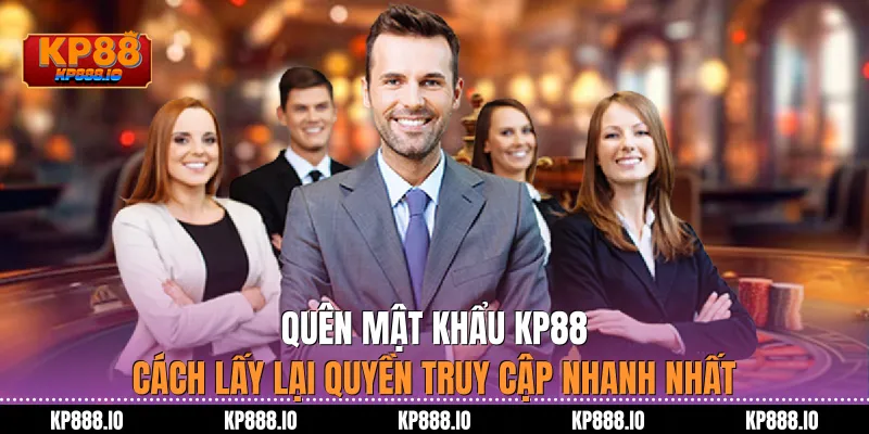 Quên mật khẩu KP88 – Cách lấy lại quyền truy cập nhanh nhất
