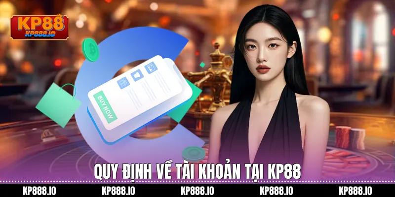 Quy định về tài khoản tại Kp88
