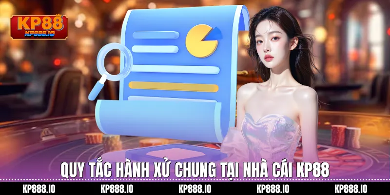 Quy tắc hành xử chung tại nhà cái Kp88