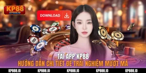 Tải App KP88 – Hướng dẫn chi tiết để trải nghiệm mượt mà