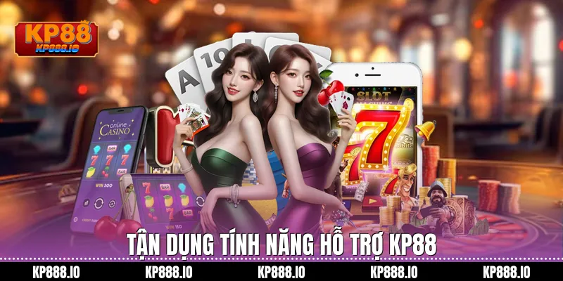 Tận dụng tính năng hỗ trợ kp88