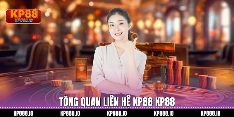 Tổng quan Liên hệ KP88